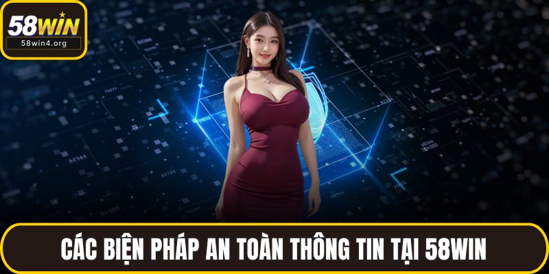 Các biện pháp an toàn thông tin tại 58WIN