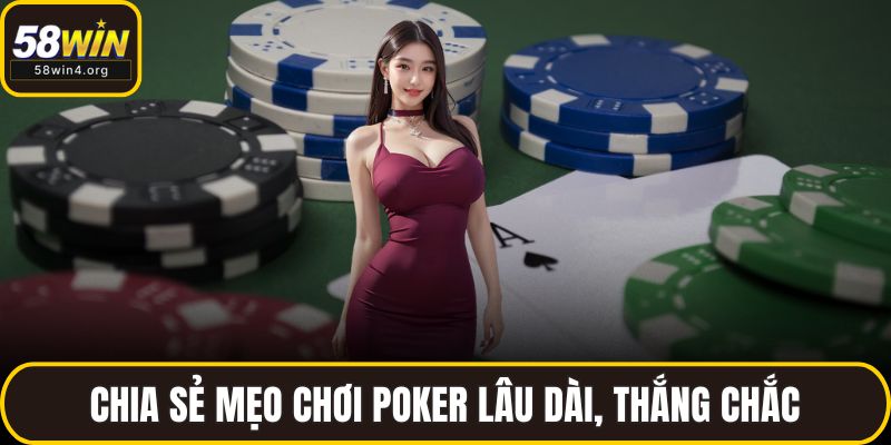 Chia sẻ mẹo chơi poker lâu dài, thắng chắc