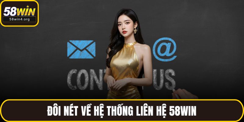 Đôi nét về hệ thống liên hệ 58WIN