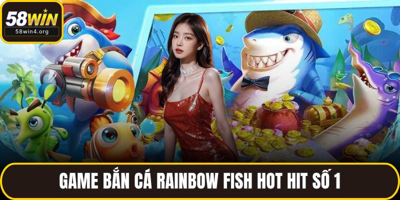 Game bắn cá Rainbow Fish hot hit số 1