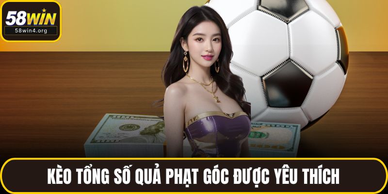 Kèo tổng số quả phạt góc được yêu thích
