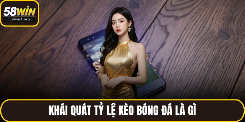 Khái quát tỷ lệ kèo bóng đá là gì