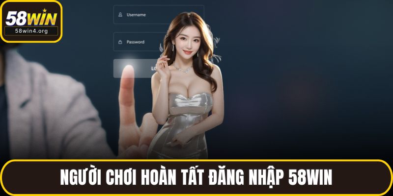 Người chơi hoàn tất đăng nhập 58WIN