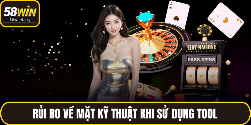 Rủi ro về mặt kỹ thuật khi sử dụng tool