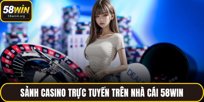 Sảnh casino trực tuyến trên nhà cái 58WIN