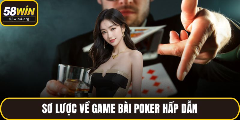 Sơ lược về game bài Poker hấp dẫn